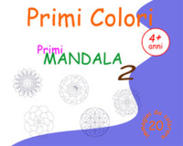 Primi mandala. Primi colori. Ediz. illustrata. 2. - Roberto Roti