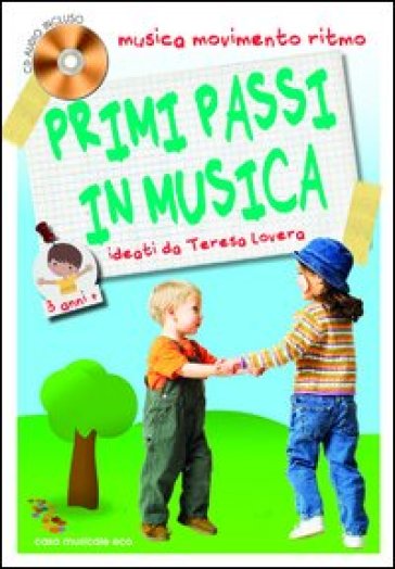 Primi passi in musica. Musica, movimento e ritmo. 3 anni. Con CD Audio - Teresa Lovera