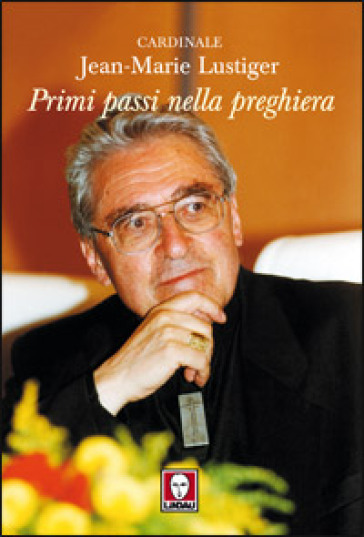 Primi passi nella preghiera - Jean-Marie Lustiger