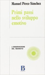 Primi passi nello sviluppo emotivo. L osservazione del neonato