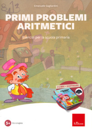 Primi problemi aritmetici. Esercizi per la scuola primaria. Con software - Emanuele Gagliardini