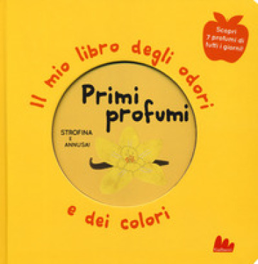 Primi profumi. Il mio libro degli odori e dei colori. Ediz. a colori - Mr Iwi