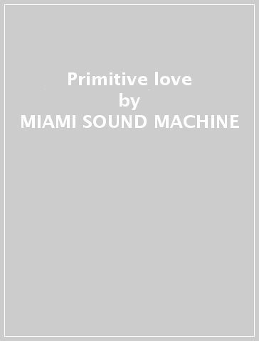 Primitive love - MIAMI SOUND MACHINE