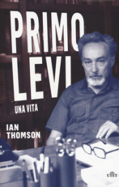 Primo Levi. Una vita