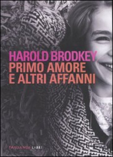 Primo amore e altri affanni - Harold Brodkey