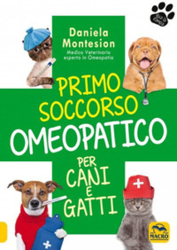 Primo soccorso omeopatico per cani e gatti - DANIELA MONTESION