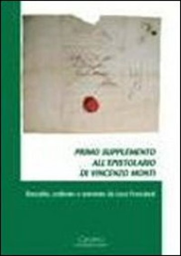 Primo supplemento all'epistolario di Vincenzo Monti - Luca Frassineti