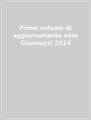 Primo volume di aggiornamento note Giannuzzi 2014
