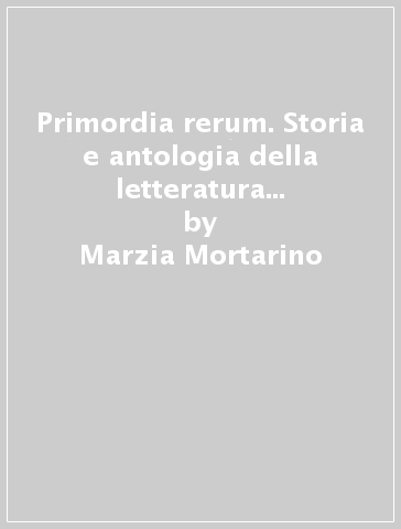 Primordia rerum. Storia e antologia della letteratura latina. Ediz. minor. Per il triennio delle Scuole superiori. Con e-book. Con espansione online. Vol. 2: Dall'età augustea al tardoantico - Marzia Mortarino - Mauro Reali - Gisella Turazza