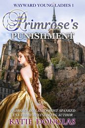 Primrose s Punishment: Wayward Young Ladies 1