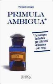 Primula ambigua. Farmacopea fantastica per i disturbi dell