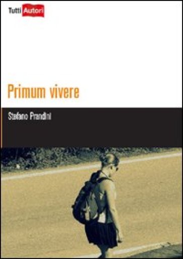 Primum vivere - Stefano Prandini