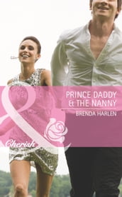 Prince Daddy & The Nanny (Mills & Boon Cherish) (Reigning Men, Book 5)