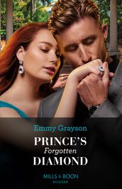 Prince s Forgotten Diamond (Diamonds of the Rich and Famous, Book 2) (Mills & Boon Modern)