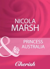 Princess Australia (By Royal Appointment, Book 6) (Mills & Boon Cherish)