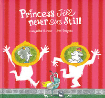 Princess Jill never sits still. Ediz. a colori - Margarita Del Mazo - Jorge Fragoso