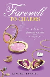 Princess for Hire Book, A: Farewell to Charms, A
