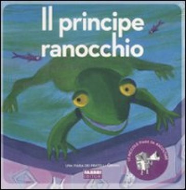 Principe ranocchio. Ediz. illustrata. Con CD Audio (Il) - Jacob Grimm - Wilhelm Grimm - Paola Parazzoli