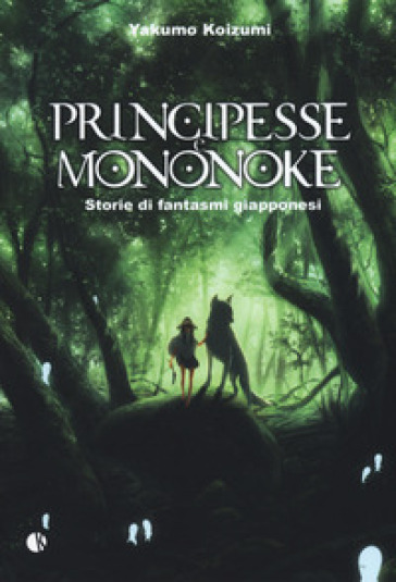 Principesse e Mononoke. Storie di fantasmi giapponesi - Yakumo Koizumi