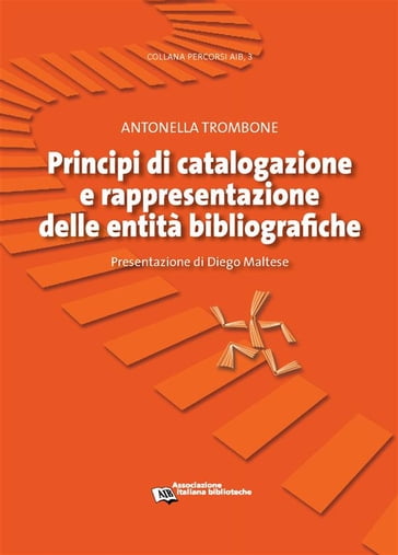 Principi di catalogazione e rappresentazione delle entità bibliografiche - Antonella Trombone