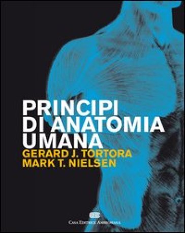 Principi di anatomia umana - Gerard J. Tortora - Mark T. Nielsen