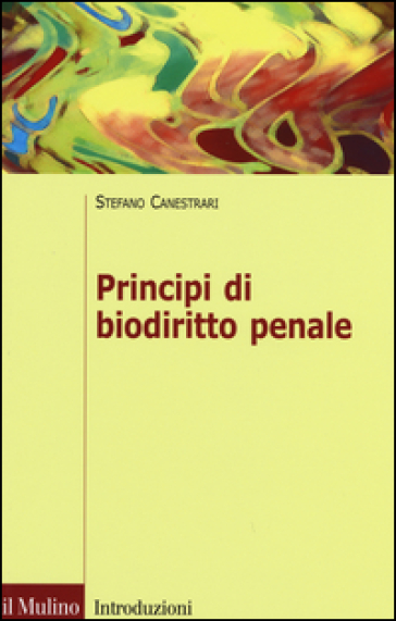 Principi di biodiritto penale - Stefano Canestrari