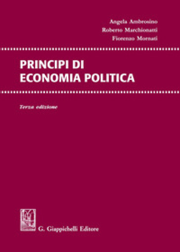 Principi di economia politica - Roberto Marchionatti - Fiorenzo Mornati - Angela Ambrosino