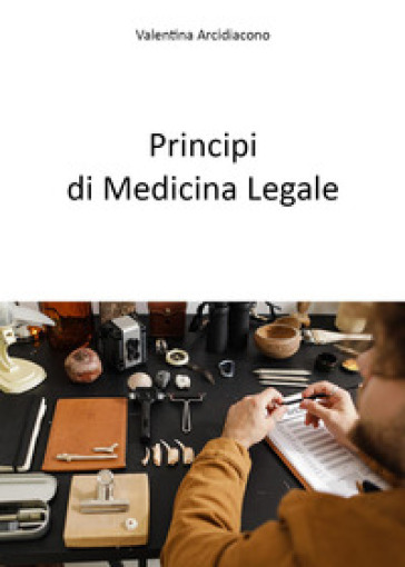 Principi di medicina legale - Valentina Arcidiacono