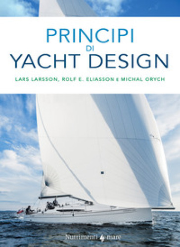 Principi di yacht design - Lars Larsson - Rolf E. Eliasson - Michal Orych
