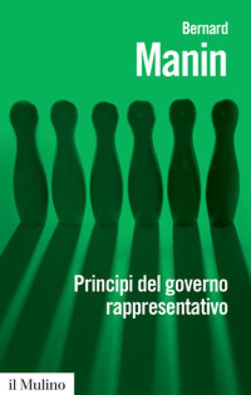 Principi del governo rappresentativo - Bernard Manin
