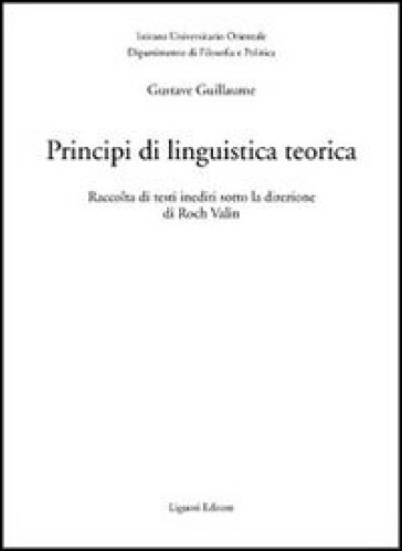 Principi di linguistica teorica. Raccolta di testi inediti - Gustave Guillaume