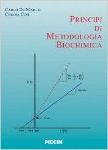 Principi di metodologia biochimica - Carlo De Marco - Chiara Cini