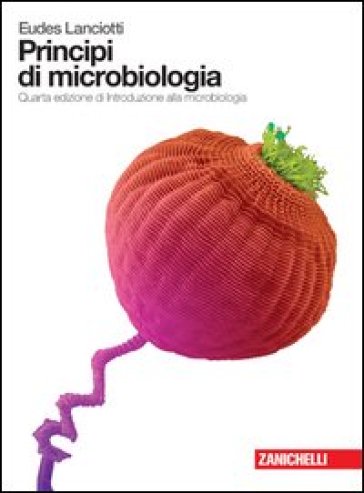 Principi di microbiologia. Per gli Ist. Tecnici e professionali - Eudes Lanciotti