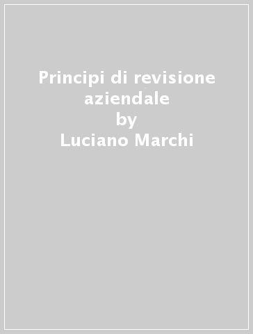 Principi di revisione aziendale - Luciano Marchi