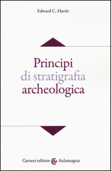 Principi di stratigrafia archeologica - Edward C. Harris