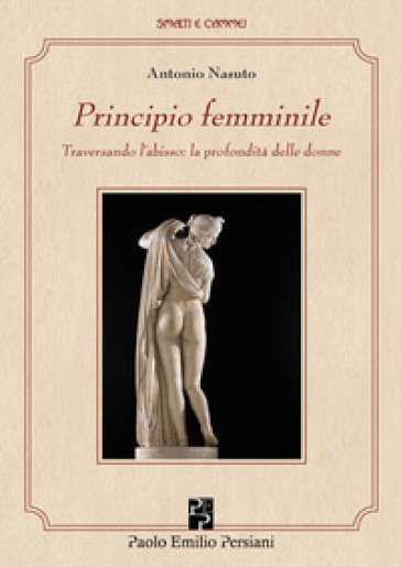 Principio femminile. Traversando l'abisso: la profondità delle donne - Antonio Nasuto