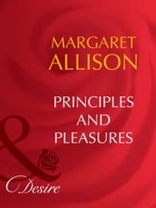 Principles And Pleasures (Mills & Boon Desire)