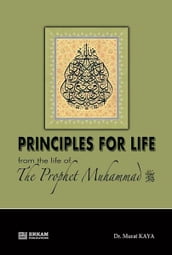Principles For Life from the life of The Prophet Muhammad s.a.v.