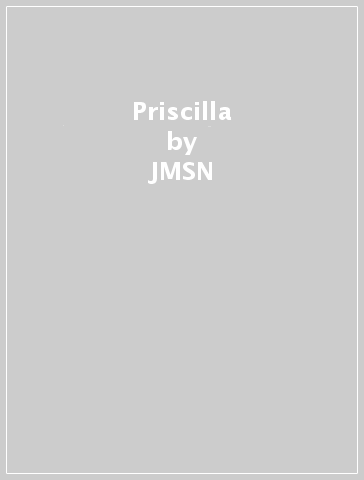 Priscilla - JMSN
