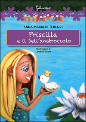 Priscilla e il bell'anatroccolo - Anna Maria Di Terlizzi