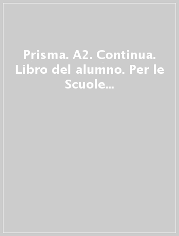 Prisma. A2. Continua. Libro del alumno. Per le Scuole superiori. Con CD Audio. Vol. 2