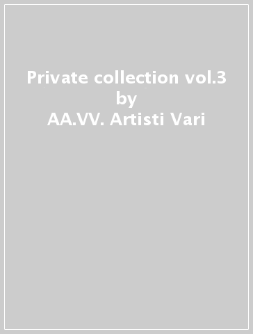 Private collection vol.3 - AA.VV. Artisti Vari