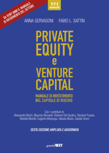 Private equity e venture capital. Manuale di investimento nel capitale di rischio. Ediz. ampliata - Anna Gervasoni - Fabio L. Sattin