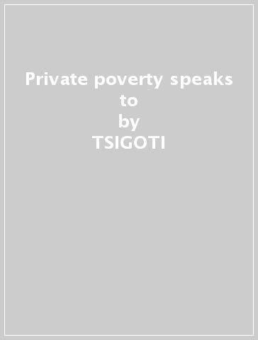 Private poverty speaks to - TSIGOTI