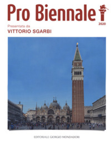 Pro Biennale 2020. Presentata da Vittorio Sgarbi. Ediz. illustrata