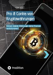 Pro & Contra von Kryptowährungen. Können digitale Währungen deine Finanzen revolutionieren?