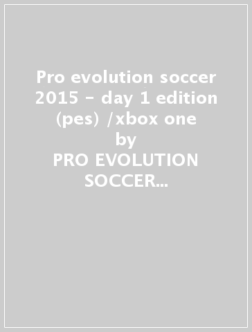 Pro evolution soccer 2015 - day 1 edition (pes) /xbox one - PRO EVOLUTION SOCCER 2015 - DAY 1 EDITION (PES) /XBOX ONE