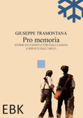 Pro memoria. Storie di uomini uccisi dalla mafia e sepolti dall oblio