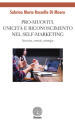 Pro-muoviti. Unicità e riconoscimento nel self-marketing. Tecniche, metodi, strategie