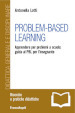 Problem-Based Learning. Apprendere per problemi a scuola: guida al PBL per l insegnante